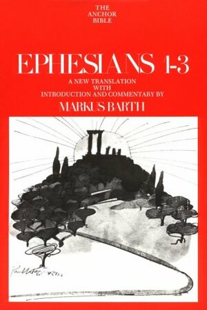 Ephesians 1-3 by Markus Barth