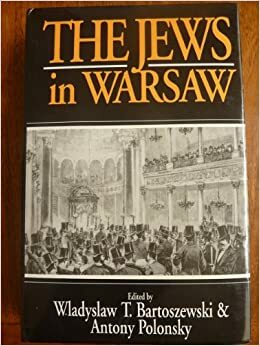 The Jews In Warsaw: A History by Władysław Bartoszewski