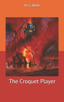 The Croquet Player by H.G. Wells