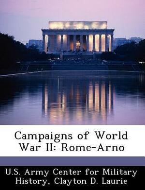 Campaigns of World War II: Rome-Arno by Clayton D. Laurie