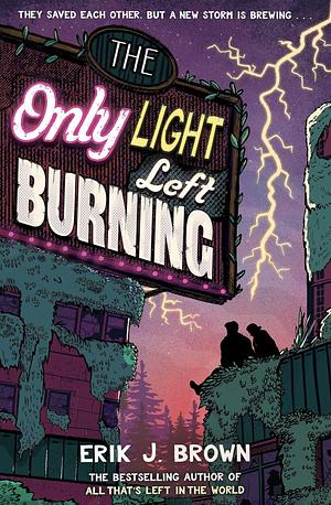 The Only Light Left Burning by Erik J. Brown