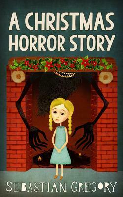 A Christmas Horror Story by Sebastian Gregory