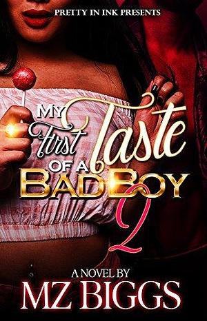 My First Taste Of A Bad Boy 2 by Mz. Biggs, Mz. Biggs