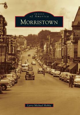 Morristown by Larry Michael Hobby