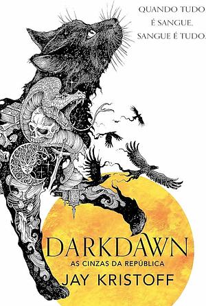 Darkdawn: As cinzas da República by Jay Kristoff
