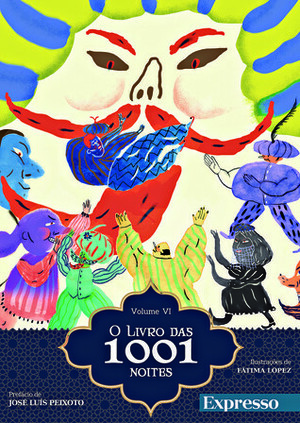 O Livro das 1001 Noites; Volume 6 of 7 by Anonymous, Fatimorri, José Luís Peixoto
