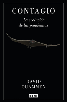 Contagio: La Evolución de Las Pandemias / Spillover: Animal Infections and the Next Human Pandemic by David Quammen