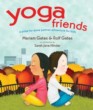 Yoga Friends: A Pose-By-Pose Partner Adventure for Kids by Rolf Gates, Mariam Gates