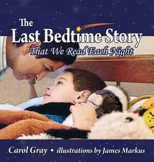 The Last Bedtime Story: That We Read Each Night by Carol Gray