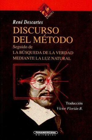 Discurso del Metodo: Seguido de la Busqueda de la Verdad Mediante la Luz Natural by René Descartes