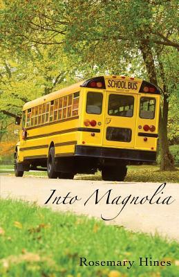 Into Magnolia by Rosemary Hines