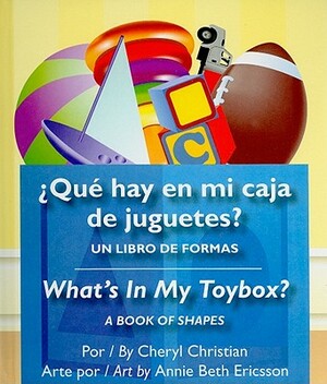 Que Hay En Mi Caja de Juguetes?/What's in My Toybox? by Cheryl Christian