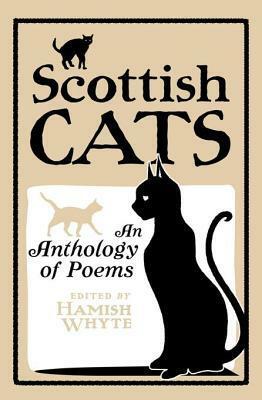 Scottish Cats: An Anthology of Poems by Hamish Whyte