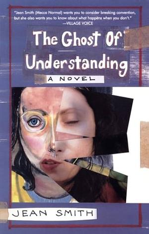 The Ghost of Understanding by Jean Smith