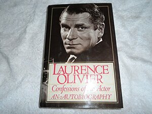 Confessions of an Actor by Laurence Olivier