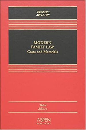 Modern Family Law: Cases and Materials by D. Kelly Weisberg