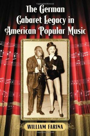 The German Cabaret Legacy in American Popular Music by William Farina