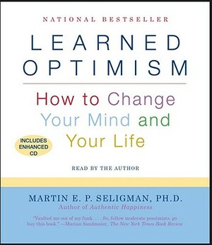 Learned Optimism: How to Change Your Mind and Your Life by Martin Seligman