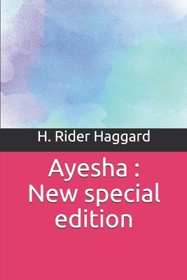 Ayesha: New special edition by H. Rider Haggard