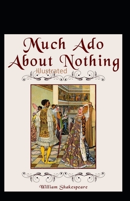 William Shakespeare Much Ado About Nothing Illustrated by William Shakespeare