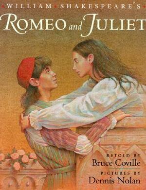 William Shakespeare's: Romeo and Juliet (Shakespeare Retellings, #4) by Bruce Coville, Dennis Nolan