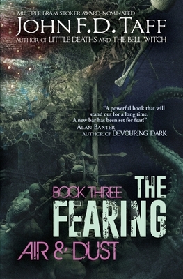 The Fearing: Book Three - Air and Dust by John F.D. Taff