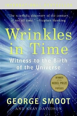 Wrinkles in Time: Witness to the Birth of the Universe by George Smoot, Keay Davidson