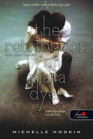 The Retribution of Mara Dyer - Mara Dyer végzete by Michelle Hodkin