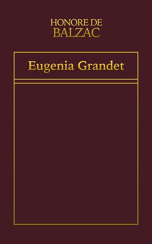 Eugénie Grandet by Honoré de Balzac