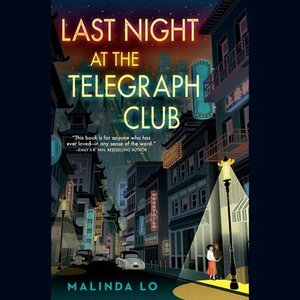 Last Night at the Telegraph Club by Malinda Lo