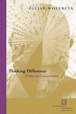 Thinking Difference: Critics in Conversation by Julian Wolfreys