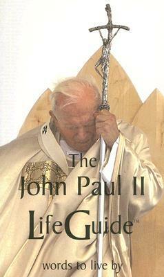 John Paul II LifeGuide: Words To Live By by Pope John Paul II, Ellen Rice