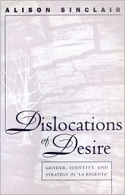 Dislocations of Desire: Gender, Identity and Strategy in La Regenta by Alison Sinclair