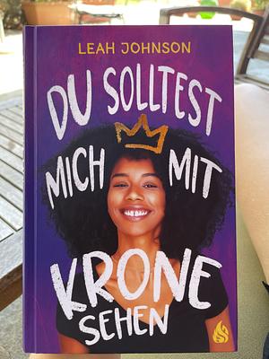 Du solltest mich mit Krone sehen by Leah Johnson