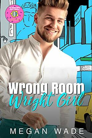 Wrong Room, Wright Girl by Megan Wade
