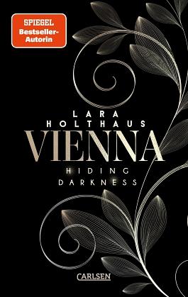 Vienna 2: Hiding Darkness: Elektrisierende Enemies-to-Lovers Romance: Rich Girl Heiress trifft auf Bad Boy Stepbrother by Lara Holthaus