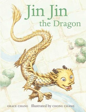 Jin Jin the Dragon by Chong Chang, Grace Chang