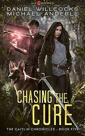 Chasing The Cure: Age Of Madness - A Kurtherian Gambit Series by Michael Anderle, Daniel Willcocks, Daniel Willcocks