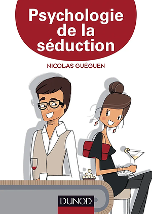 Psychologie de la séduction by Nicolas Guéguen