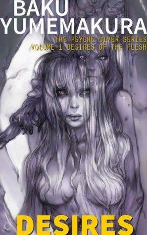 Psyche Diver: Desires of the Flesh by Shinichi Murakami, Baku Yumemakura, Casey Wilms
