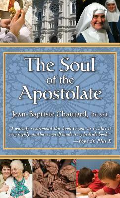 The Soul of the Apostolate by Jean-Baptiste Chautard