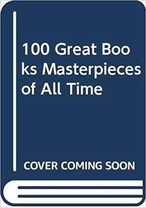 100 Great Books: Masterpieces of All Time by John Canning