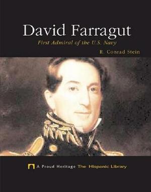 David Farragut: First Admiral of the U.S. Navy by R. Conrad Stein