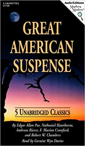 Great American Suspense: Five Unabridged Classics (Audio Editions Mystery Masters) by Robert W. Chambers, F. Marion Crawford, Nathaniel Hawthorne, Edgar Allan Poe, Ambrose Bierce