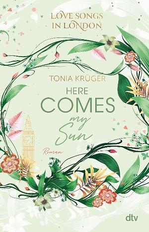 Love Songs in London - Here comes my Sun by Tonia Krüger
