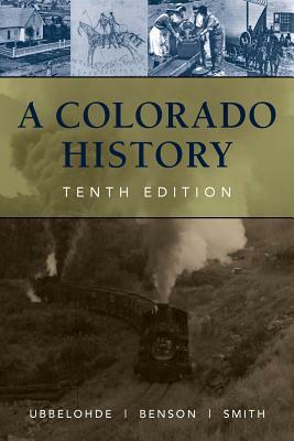 A Colorado History by Carl Ubbelohde, Maxine Benson, Duane A. Smith