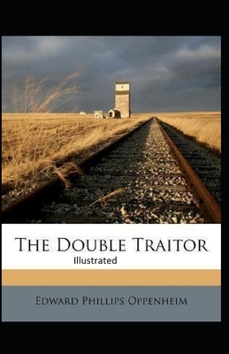 The Double Traitor Illustrated by Edward Phillips Oppenheim