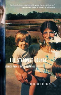 The Stardust Lounge: Stories from a Boy's Adolescence by Deborah Digges