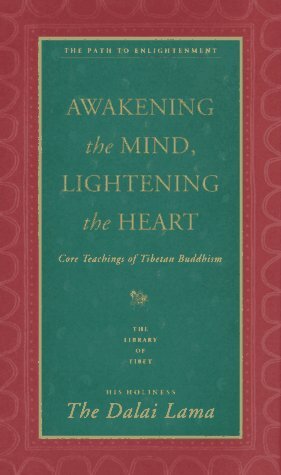 Awakening the Mind, Lightening the Heart: Core Teachings of Tibetan Buddhism by Dalai Lama XIV, Donald S. Lopez Jr.
