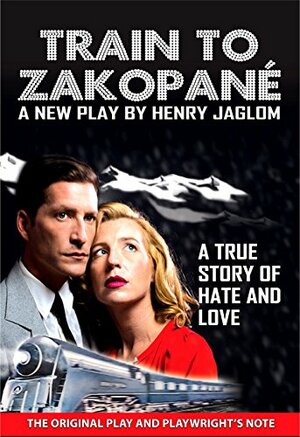 Train To Zakopané: A True Story of Love and Hate by Henry Jaglom
